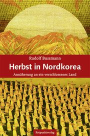 Herbst in Nordkorea Bussmann, Rudolf 9783858699091