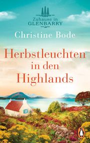 Herbstleuchten in den Highlands Zuhause in Glenbarry Bode, Christine 9783328107323