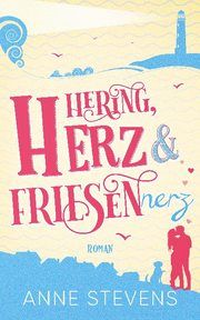 Hering, Herz und Friesennerz Stevens, Anne 9783748771975