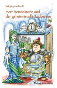 Herr Bombelmann und der geheimnisvolle Zaubersee Lambrecht, Wolfgang 9783865685469