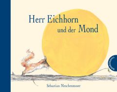 Herr Eichhorn und der Mond Meschenmoser, Sebastian 9783522458238