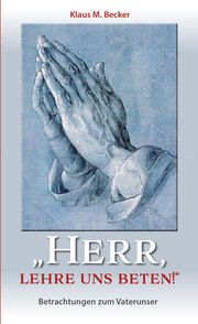'Herr, lehre uns beten!' Becker, Klaus M 9783863573713