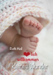Herzlich willkommen, kleines Wunder Ruth, Heil 9783842940482