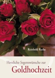 Herzliche Segenswünsche zur Goldhochzeit Reinhold, Ruthe 9783842940383