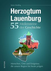 Herzogtum Lauenburg. 55 Meilensteine der Geschichte Weidling, Stefan 9783963035708