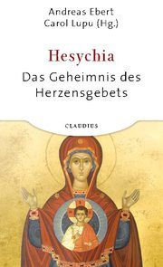 Hesychia - Das Geheimnis des Herzensgebets Ebert, Andreas/Lupu, Carol 9783532624302