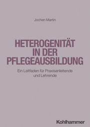 Heterogenität in der Pflegeausbildung Martin, Jochen 9783170443150