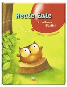 Heule Eule - Ich will mein BUMM! Friester, Paul 9783314103247