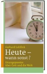 Heute - wann sonst? Lohfink, Gerhard 9783460300323