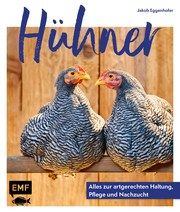 Hühner: Alles zur artgerechten Haltung, Pflege und Nachzucht Eggenhofer, Jakob 9783745902983