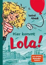 Hier kommt Lola! Abedi, Isabel 9783743213609