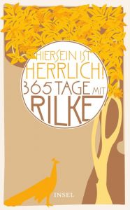 'Hiersein ist herrlich' Rilke, Rainer Maria 9783458359524
