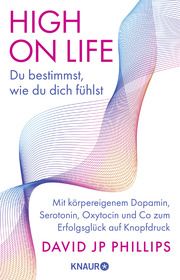 High on Life: Du bestimmst, wie du dich fühlst Phillips, David JP 9783426447345