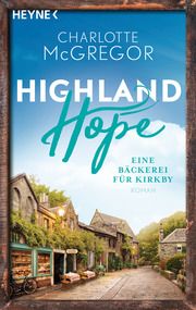Highland Hope - Eine Bäckerei für Kirkby McGregor, Charlotte 9783453425125