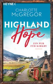 Highland Hope 2 - Ein Pub für Kirkby McGregor, Charlotte 9783453424845
