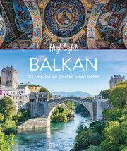 Highlights Balkan Berghoff, Jörg/Fischer, Sarah/Geiss, Heide Marie Karin u a 9783734330759