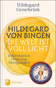 Hildegard von Bingen: Die Welt ist voll Licht Gosebrink, Hildegard 9783843614016