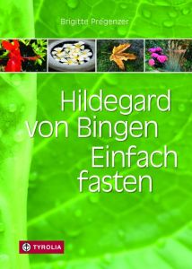 Hildegard von Bingen. Einfach fasten Pregenzer, Brigitte 9783702236717