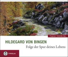 Hildegard von Bingen: Folge der Spur deines Lebens Bingen, Hildegard von/Schmidle, Thomas 9783702231095