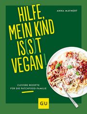 Hilfe, mein Kind is(s)t vegan! Maynert, Anna 9783833890833