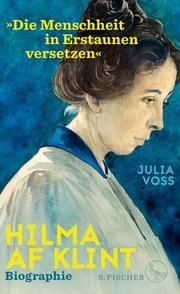 Hilma af Klint - 'Die Menschheit in Erstaunen versetzen' Voss, Julia 9783103973679