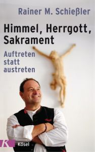Himmel - Herrgott - Sakrament Schießler, Rainer M 9783466371471