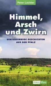 Himmel, Arsch und Zwirn Lechler, Peter 9783946587484