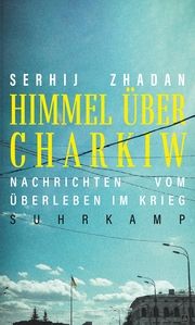 Himmel über Charkiw Zhadan, Serhij 9783518431252