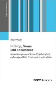 HipHop, Szene und Adoleszenz Meyer, Robin 9783779975410