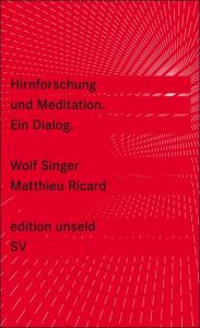 Hirnforschung und Meditation Singer, Wolf/Ricard, Matthieu 9783518260043