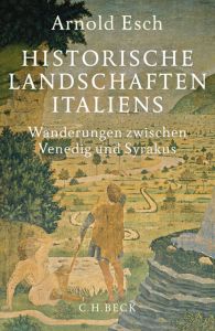 Historische Landschaften Italiens Esch, Arnold 9783406725654