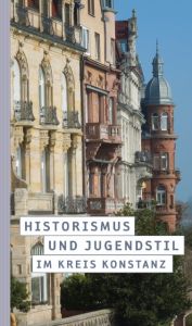 Historismus und Jugendstil im Kreis Konstanz Wolfgang Kramer/Michael Losse 9783938566206