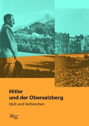 Hitler und der Obersalzberg Sven Keller/Albert A Feiber/Sebastian Peters u a 9783981405286