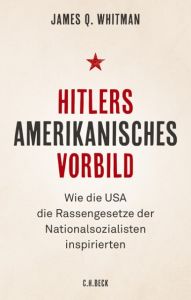 Hitlers amerikanisches Vorbild Whitman, James Q 9783406721397