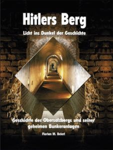 Hitlers Berg - Licht ins Dunkel der Geschichte Beierl, Florian M 9783929825077