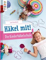 Häkel mit! Die Kinderhäkelschule Ganseforth, Jana 9783772444494