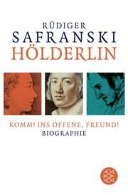 Hölderlin: Komm! ins Offene, Freund! Safranski, Rüdiger 9783596705474