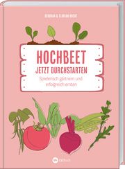 Hochbeet - Jetzt durchstarten! Hucht, Deborah/Hucht, Florian 9783784357379