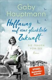 Hoffnung auf eine glückliche Zukunft Hauptmann, Gaby 9783492064781