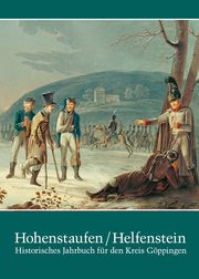 Hohenstaufen/Helfenstein - Historisches Jahrbuch für den Kreis Göppingen 21 Stefan Lang/Geschichts- und Altertumsverein Göppingen e V/Kreisarchiv  9783874376174