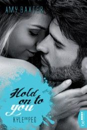 Hold on to you - Kyle & Peg Baxter, Amy 9783741300639