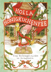 Holla Honigkuchenfee - Eine Vorlesegeschichte in 24 Kapiteln Hochmuth, Teresa 9783734828287