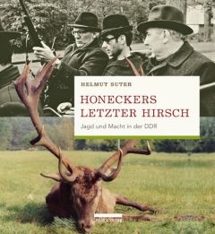 Honeckers letzter Hirsch Suter, Helmut 9783898091466