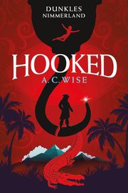 Hooked - Dunkles Nimmerland (mit gestaltetem Farbschnitt) Wise, A C 9783986664619