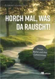 Horch mal, was da rauscht! Kuhnitzsch, Clemens 9783987260889