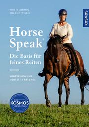 Horse Speak - Die Basis für feines Reiten Ludwig, Kirsti/Wilsie, Sharon 9783440177495