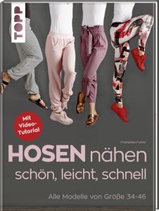 Hosen nähen - schön, leicht, schnell Fulvio, Franziska 9783772481352