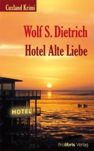 Hotel Alte Liebe Dietrich, Wolf S 9783935263733