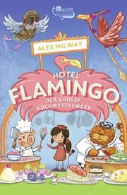 Hotel Flamingo: Der große Kochwettbewerb Milway, Alex 9783757101442
