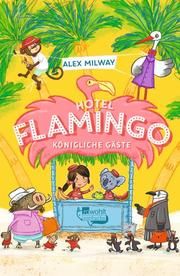 Hotel Flamingo: Königliche Gäste Milway, Alex 9783499001727
